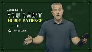 You Can't Hurry Patience | J.D. Greear | Sept 17, 2023