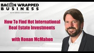 How To Find Hot International Real Estate Investments with Ronan McMahon