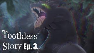 Toothless' Story - Episode 3.