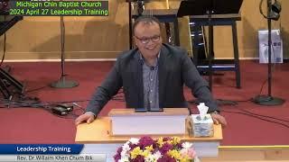 Rev Dr William Khen Chum Bik (Michigan Chin Baptist Church) Leadership Training zaan 3nk 2024 -4-27