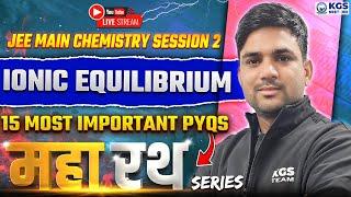 JEE Main 2025 Session 2  Ionic Equilibrium 15 Most Important PYQs | JEE Chemistry | Sumit Sir | KGS