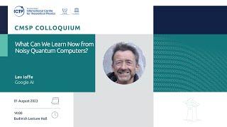 CMSP COLLOQUIUM: What can we learn now from noisy quantum computers?