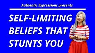 Self-Limiting Thoughts That Stunts You | Authentic Expressions