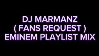 DJ MARMANZ - ( FANS REQUEST ) EMINEM PLAYLIST  MIX