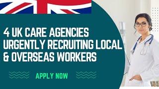 4 UK Care Agencies Urgently Recruiting Overseas Workers, Send Your CV Here