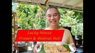 Chef Sam - Lucky House Prawn and Walnut Roll