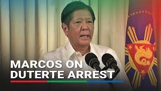 Marcos Jr.: Duterte's arrest was just gov't doing its job | ABS-CBN News