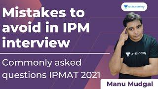 Mistakes to avoid in IPM interview | Home based interview | Commonly asked questions | PMAT 2021