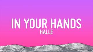 Halle - In Your Hands (Lyrics)