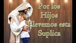  ORACIÓN POR LOS HIJOS ELEVEMOS ESTA SÚPLICA #mariaelenamisionera