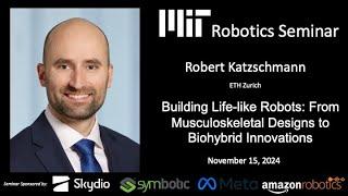 MIT Robotics - Roberts Katzschmann - Building Life-like Robots