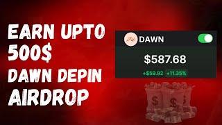 Earn Upto 500$ With Dawn Depin Airdrop 2025 - How to join Dawn Airdrop