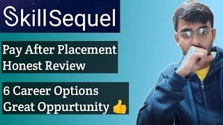 SkillSequel Pay After Placement Honest Review #payafterplacement #review