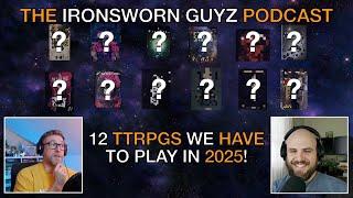 12 TTRPGs We HAVE To Play in 2025 | The Ironsworn Guyz | Podcast