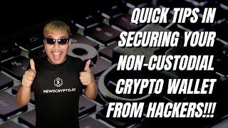 Quick tips in securing your non-custodial crypto wallet from hackers!!!