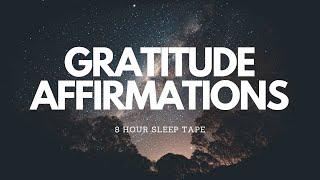 STEP INTO THE STATE OF GRATITUDE WITH THESE AFFIRMATIONS - 8 HOUR SLEEP TAPE