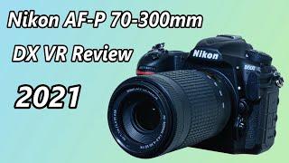 Nikon AF-P DX 70-300mm F4.5-6.3G ED VR - Review 2021