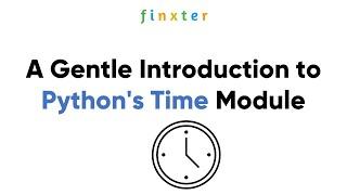 A Gentle Introduction to Python's Time Module