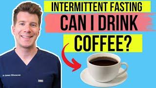 Can I drink COFFEE during INTERMITTENT FASTING? Doctor explains...