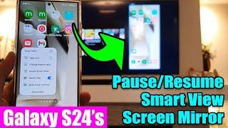 ▶ Galaxy S24/S24+/Ultra: How to Pause/Resume Smart View Screen Mirror