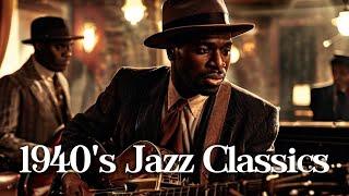 1940s Jazz Classics  | Smooth Jazz Legends & Timeless Hits for Ultimate Relaxation ️