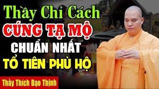 Thầy chỉ cách CÚNG TẠ MỘ đầy đủ nhất , TỔ TIÊN PHÙ HỘ , Làm Ăn Phát Đạt ( Mới nhất hôm nay )