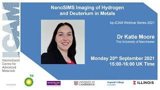 bp ICAM Webinar: NanoSIMS Imaging of Hydrogen and Deuterium in Metals