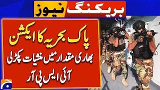 Pakistan Navy Huge Operation, ISPR - Breaking News