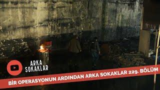 Bir Operasyonun Ardından Arka Sokaklar Ekibi 229. Bölüm