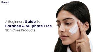 A Beginners Guide To Paraben & Sulphate Free Skin Care Products