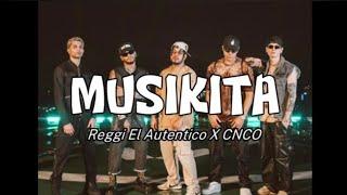 Reggi El Autentico X @CNCO - MUSIKITA (Letra/Lyrics)