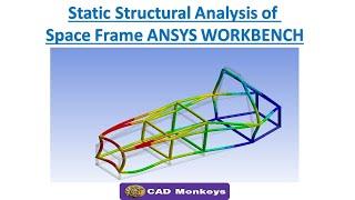 Static Structural Analysis of Space Frame using ANSYS WORKBENCH.