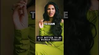 Is it better today be a woman today?