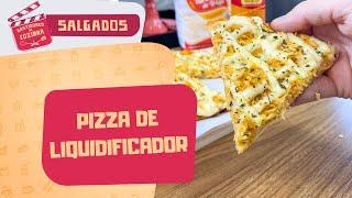 A MELHOR PIZZA DE LIQUIDIFICADOR | BASTIDORES DA COZINHA