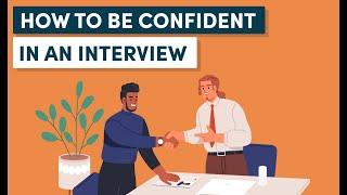 How to Be Confident in an Interview and Overcome Your Nerves