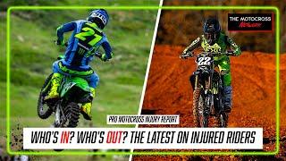 Who's IN? Who's OUT? The LATEST on all INJURED RIDERS in AMA Pro Motocross!