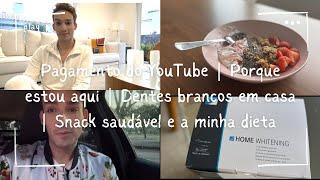 Pagamento do YouTube | Porque estou aqui | Dentes brancos em casa | Snack saudável e a minha dieta