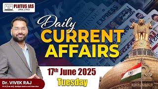 17th June 2025 | Daily Current Affairs | Current Affairs Today | Current News | Plutus IAS #upsc