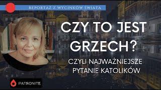 Czy to jest grzech? Najważniejsze pytanie katolików. Reportaż z wycinków świata #363