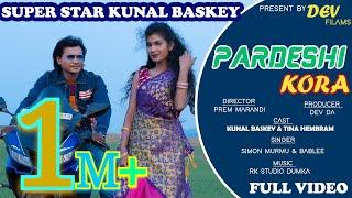 PARDESHI KORA || KUNAL BASKEY & TINA HEMBRAM || NEW SANTALI FULL VIDEO 2022