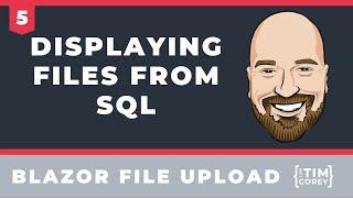 Displaying Files From SQL - The Blazor File Upload Mini Course