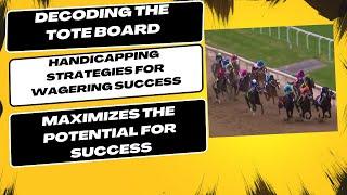 Decoding the Tote Board: Handicapping Strategies for Wagering Success