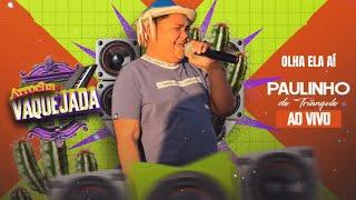 Olha ela aí - Paulinho do Triângulo (Ao Vivo)