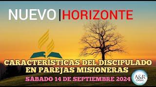 NUEVO HORIZONTE - SÁBADO 14 de SEPTIEMBRE del 2024, CARACTERÍSTICAS DEL DISCIPULADO PAREJA MISIONERA