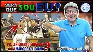 Será que sou eu com pastor Marcos Feliciano? - Pr.Lenilberto Miranda