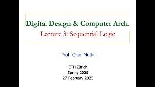 Digital Design and Computer Architecture - L3: Sequential Logic (Spring 2025)