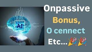 #onpassive, onpassive bonus, o cennect, etc..., #ashmufareh