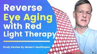 Reverse Eye Aging With Red Light Therapy | Study Review BY Modern Healthspan