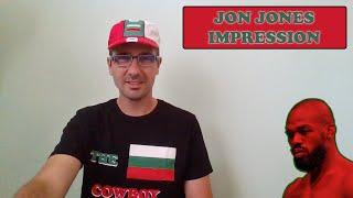 JON JONES IMPRESSION BY THE BULGARIAN COWBOY