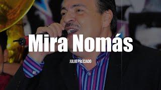 Julio Preciado - Mira Nomás (LETRA)